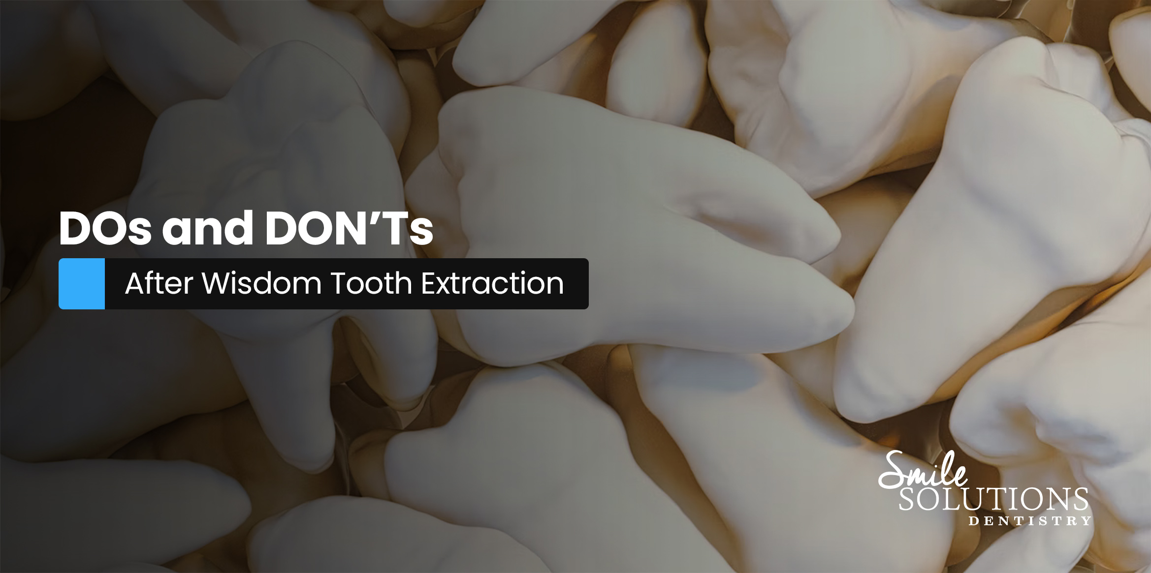 Do's and Dont's After Wisdom Tooth Extraction